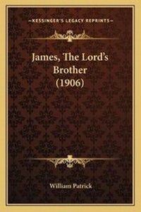 Enlarge image Cover: James, The Lord's Brother (1906) - Kessinger Publishing