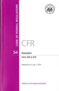 Abbildung von: Code of Federal Regulations, Title 34, Education, PT. 400-679, Revised as of July 1, 2011 - Government Printing Office