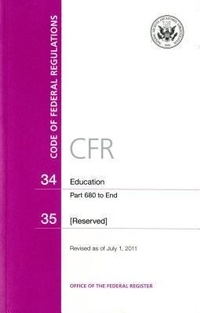 Abbildung von: Code of Federal Regulations, Title 34, Education, PT. 680-End, 35, Revised as of July 1, 2011 - Government Printing Office