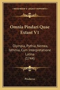 Enlarge image Cover: Omnia Pindari Quae Extant V1 - Kessinger Publishing