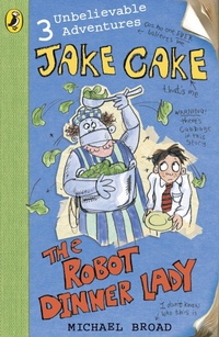 Enlarge image Cover: Jake Cake: The Robot Dinner Lady - Puffin