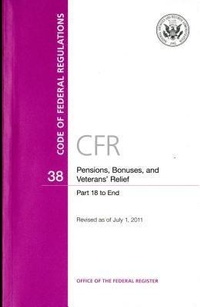 Abbildung von: Code of Federal Regulations, Title 38, Pensions, Bonuses, and Veterans' Relief, PT. 18-End, Revised as of July 1, 2011 - Government Printing Office