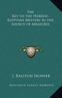 Enlarge image Cover: The Key to the Hebrew-Egyptian Mystery in the Source of Measures - Kessinger Publishing