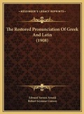Cover: The Restored Pronunciation Of Greek And Latin (1908) - Kessinger Publishing