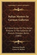 Cover: Italian Masters In German Galleries - Kessinger Publishing