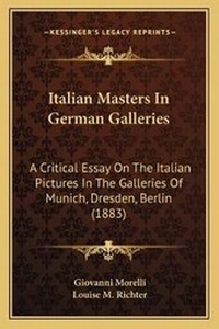 Enlarge image Cover: Italian Masters In German Galleries - Kessinger Publishing
