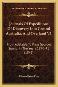 Abbildung von: Journals Of Expeditions Of Discovery Into Central Australia, And Overland V1 - Kessinger Publishing