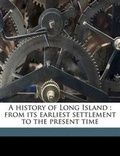 Cover: A History of Long Island - Nabu Press