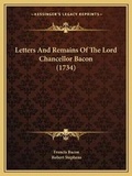 Cover: Letters And Remains Of The Lord Chancellor Bacon (1734) - Kessinger Publishing