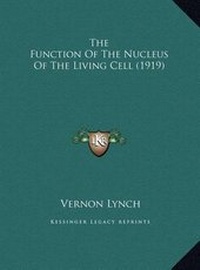Enlarge image Cover: The Function Of The Nucleus Of The Living Cell (1919) - Kessinger Publishing