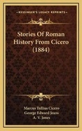 Cover: Stories Of Roman History From Cicero (1884) - Kessinger Publishing