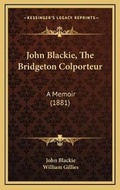 Cover: John Blackie, The Bridgeton Colporteur - Kessinger Publishing