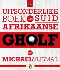Abbildung von: Die uitsonderlike boek van Suid-Afrikaanse gholf - Penguin Books (South Africa)