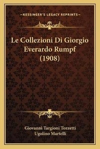 Enlarge image Cover: Le Collezioni Di Giorgio Everardo Rumpf (1908) - Kessinger Publishing