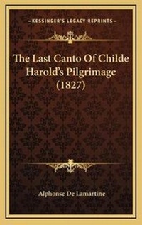 Abbildung von: The Last Canto Of Childe Harold's Pilgrimage (1827) - Kessinger Publishing