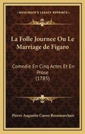 Cover: La Folle Journee Ou Le Marriage de Figaro - Kessinger Publishing