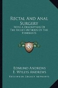 Enlarge image Cover: Rectal And Anal Surgery - Kessinger Publishing