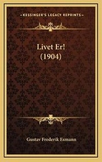 Abbildung von: Livet Er! (1904) - Kessinger Publishing