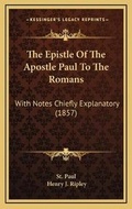 Bild: The Epistle Of The Apostle Paul To The Romans - Kessinger Publishing