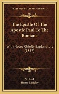 Bild: The Epistle Of The Apostle Paul To The Romans - Kessinger Publishing