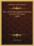 Cover: Dar... En No Dar, Juguete Comico En Un Acto Y En Verso (1882) - Kessinger Publishing