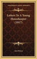 Cover: Letters To A Young Housekeeper (1917) - Kessinger Publishing