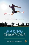 Cover: Making Champions - How South Africa's sporting heroes are made - Penguin Books (South Africa)