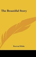 Cover: The Beautiful Story - Kessinger Publishing