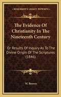 Cover: The Evidence Of Christianity In The Nineteenth Century - Kessinger Publishing