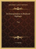 Cover: An Interpretation to Rudyard Kipling's - Kessinger Publishing