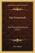 Cover: Das Feuerwerk - Kessinger Publishing