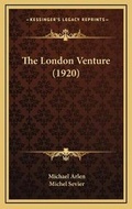 Cover: The London Venture (1920) - Kessinger Publishing