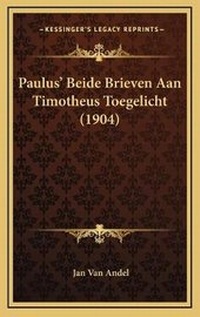 Abbildung von: Paulus' Beide Brieven Aan Timotheus Toegelicht (1904) - Kessinger Publishing