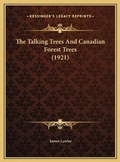 Cover: The Talking Trees And Canadian Forest Trees (1921) - Kessinger Publishing
