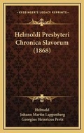 Cover: Helmoldi Presbyteri Chronica Slavorum (1868) - Kessinger Publishing
