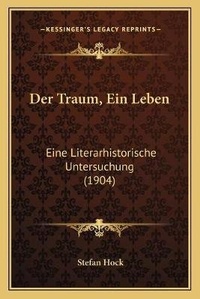 Enlarge image Cover: Der Traum, Ein Leben - Kessinger Publishing