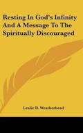 Cover: Resting In God's Infinity And A Message To The Spiritually Discouraged - Kessinger Publishing
