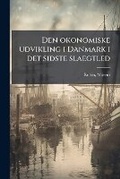 Cover: Den Okonomiske Udvikling I Danmark I Det Sidste Slaegtled - Nabu Press