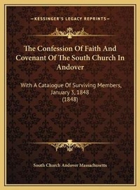 Abbildung von: The Confession Of Faith And Covenant Of The South Church In Andover - Kessinger Publishing