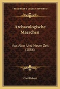 Cover: Archaeologische Maerchen - Kessinger Publishing