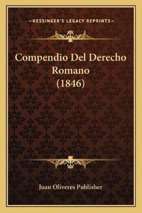 Abbildung von: Compendio Del Derecho Romano (1846) - Kessinger Publishing