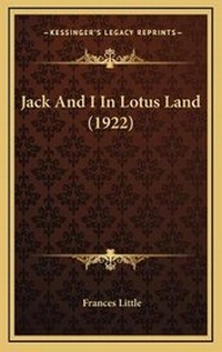 Abbildung von: Jack And I In Lotus Land (1922) - Kessinger Publishing