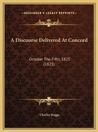 Enlarge image Cover: A Discourse Delivered At Concord - Kessinger Publishing