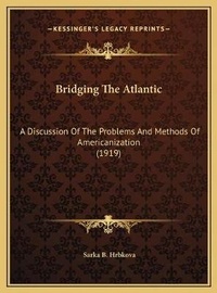 Enlarge image Cover: Bridging The Atlantic - Kessinger Publishing