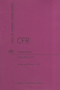 Abbildung von: Code of Federal Regulations, Title 49, Transportation, PT. 400-571, Revised as of October 1, 2011 - Government Printing Office