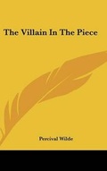 Cover: The Villain In The Piece - Kessinger Publishing