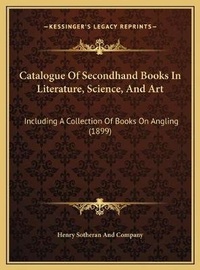 Abbildung von: Catalogue Of Secondhand Books In Literature, Science, And Art - Kessinger Publishing
