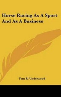 Abbildung von: Horse Racing As A Sport And As A Business - Kessinger Publishing