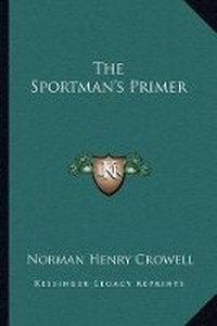 Abbildung von: The Sportman's Primer - Kessinger Publishing