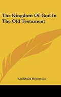 Cover: The Kingdom Of God In The Old Testament - Kessinger Publishing